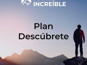 TU Vida INCREÍBLE - Plan Descúbrete