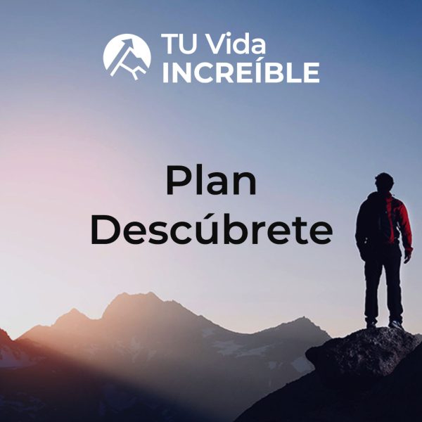 TU Vida INCREÍBLE - Plan Descúbrete