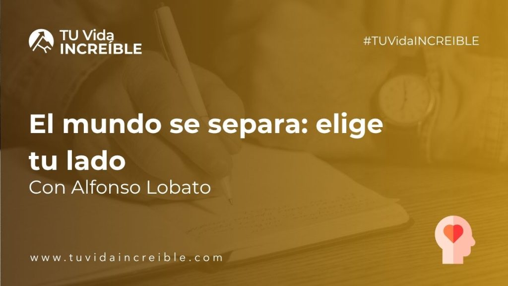 El mundo se separa: elige tu lado | Mentoría Increíble con Alfonso Lobato