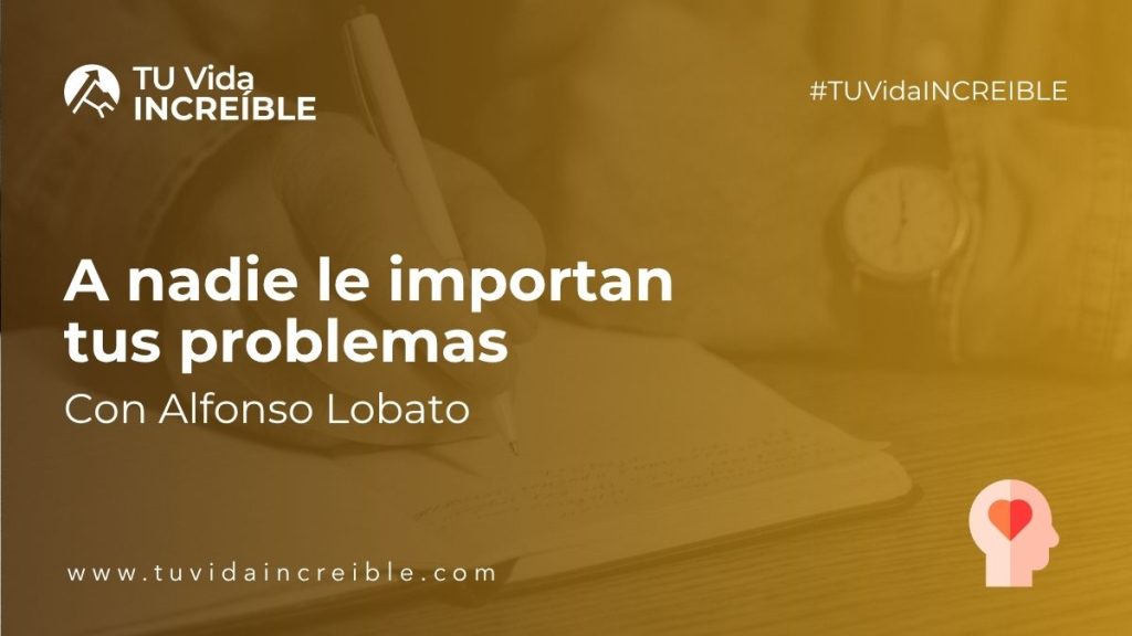 A Nadie Le Importan Tus Problemas